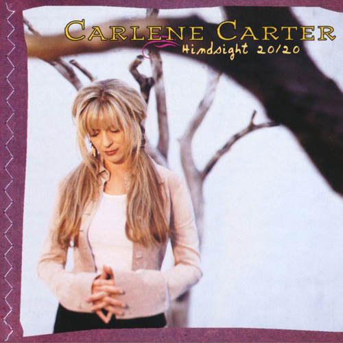 Carlene Carter - 1996 Hindsight 20/20